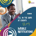 Mobile Notifications Fill in the Gaps at Events