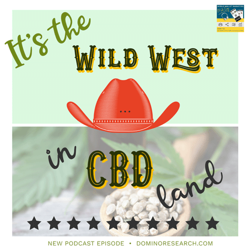 CBD Industry - It's the Wild West Out Here